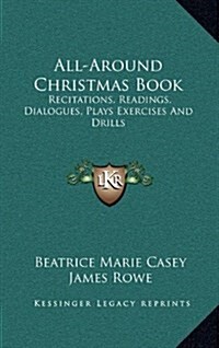 All-Around Christmas Book: Recitations, Readings, Dialogues, Plays Exercises and Drills (Hardcover)