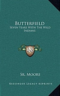 Butterfield: Seven Years with the Wild Indians (Hardcover)