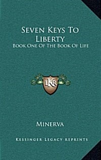 Seven Keys to Liberty: Book One of the Book of Life (Hardcover)