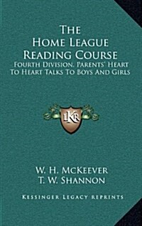 The Home League Reading Course: Fourth Division, Parents Heart to Heart Talks to Boys and Girls (Hardcover)