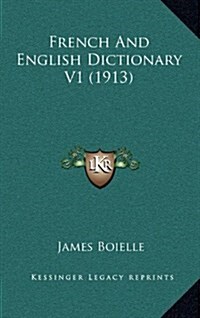 French and English Dictionary V1 (1913) (Hardcover)