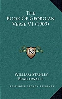 The Book of Georgian Verse V1 (1909) (Hardcover)