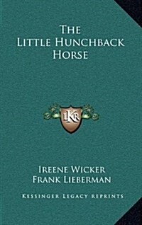 The Little Hunchback Horse (Hardcover)