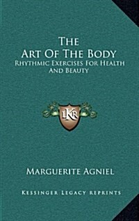 The Art of the Body: Rhythmic Exercises for Health and Beauty (Hardcover)