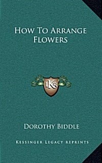 How to Arrange Flowers (Hardcover)