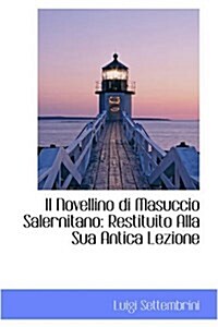 Il Novellino Di Masuccio Salernitano: Restituito Alla Sua Antica Lezione (Hardcover)