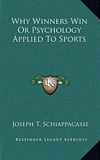 Why Winners Win or Psychology Applied to Sports (Hardcover)