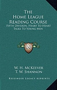 The Home League Reading Course: Fifth Division, Heart to Heart Talks to Young Men (Hardcover)