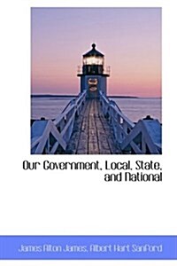 Our Government, Local, State, and National (Hardcover)
