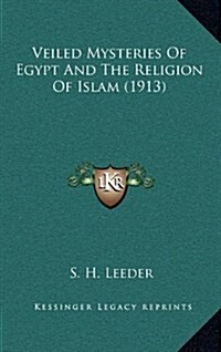 Veiled Mysteries of Egypt and the Religion of Islam (1913) (Hardcover)