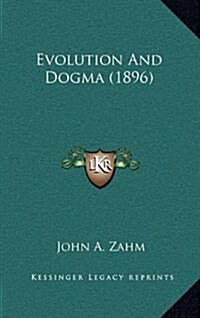 Evolution and Dogma (1896) (Hardcover)