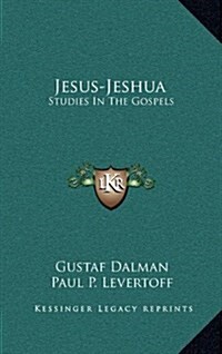 Jesus-Jeshua: Studies in the Gospels (Hardcover)