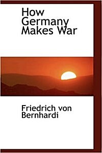 How Germany Makes War (Hardcover)