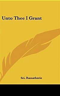 Unto Thee I Grant (Hardcover)