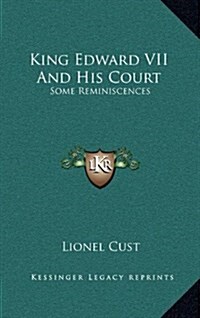 King Edward VII and His Court: Some Reminiscences (Hardcover)