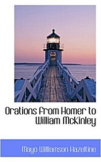 Orations from Homer to William McKinley (Hardcover)