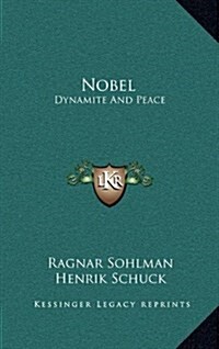 Nobel: Dynamite and Peace (Hardcover)