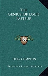 The Genius of Louis Pasteur (Hardcover)