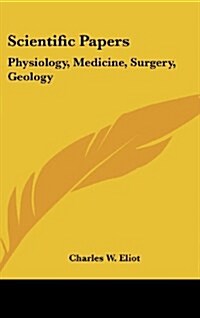 Scientific Papers: Physiology, Medicine, Surgery, Geology: V38 Harvard Classics (Hardcover)