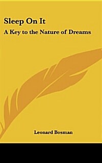 Sleep on It: A Key to the Nature of Dreams (Hardcover)