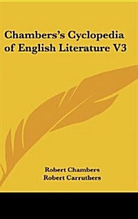 Chamberss Cyclopedia of English Literature V3 (Hardcover)