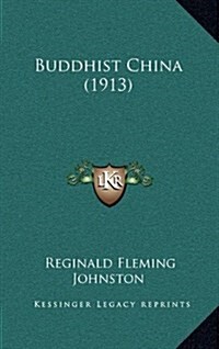 Buddhist China (1913) (Hardcover)