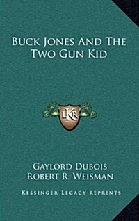 Buck Jones and the Two Gun Kid (Hardcover)