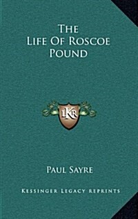 The Life of Roscoe Pound (Hardcover)