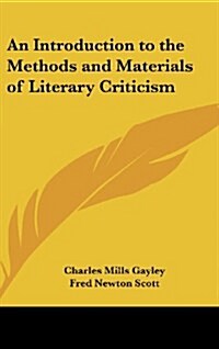 An Introduction to the Methods and Materials of Literary Criticism (Hardcover)