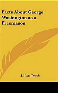 Facts about George Washington as a Freemason (Hardcover)