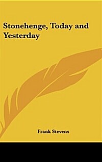 Stonehenge, Today and Yesterday (Hardcover)