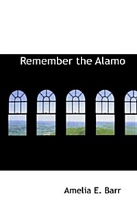 Remember the Alamo (Hardcover)