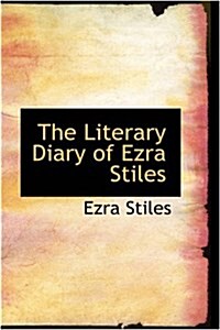 The Literary Diary of Ezra Stiles (Hardcover)