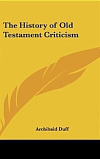The History of Old Testament Criticism (Hardcover)