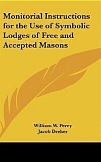 Monitorial Instructions for the Use of Symbolic Lodges of Free and Accepted Masons (Hardcover)