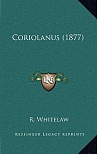 Coriolanus (1877) (Hardcover)