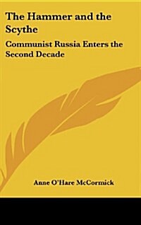 The Hammer and the Scythe: Communist Russia Enters the Second Decade (Hardcover)
