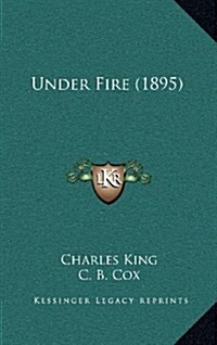 Under Fire (1895) (Hardcover)