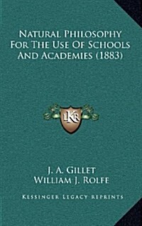 Natural Philosophy for the Use of Schools and Academies (1883) (Hardcover)