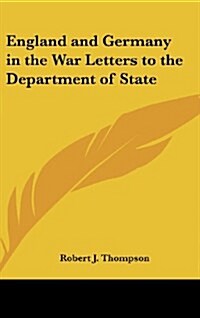 England and Germany in the War Letters to the Department of State (Hardcover)