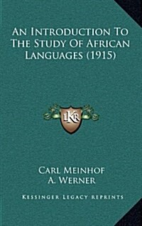 An Introduction to the Study of African Languages (1915) (Hardcover)