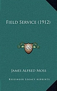 Field Service (1912) (Hardcover)