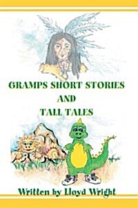 Gramps Short Stories and Tall Tales (Hardcover)