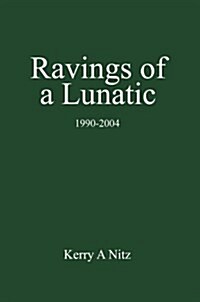 Ravings of a Lunatic: 1990-2004 (Hardcover)