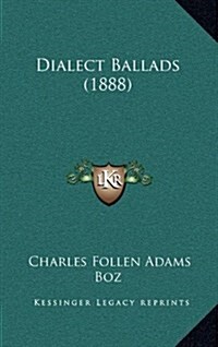 Dialect Ballads (1888) (Hardcover)