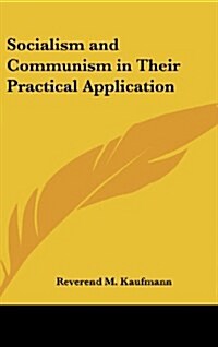 Socialism and Communism in Their Practical Application (Hardcover)