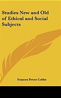 Studies New and Old of Ethical and Social Subjects (Hardcover)