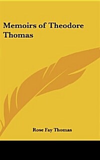 Memoirs of Theodore Thomas (Hardcover)