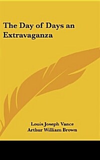 The Day of Days an Extravaganza (Hardcover)