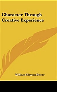 Character Through Creative Experience (Hardcover)